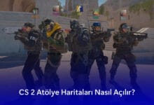 CS 2 Atölye Haritaları Nasıl Açılır