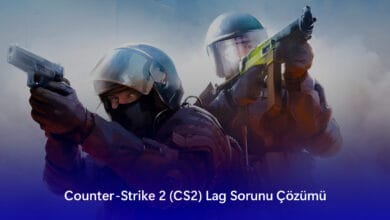 Counter-Strike 2 (CS2) Lag Sorunu Çözümü