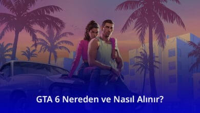 GTA 6 Nereden ve Nasıl Alınır?