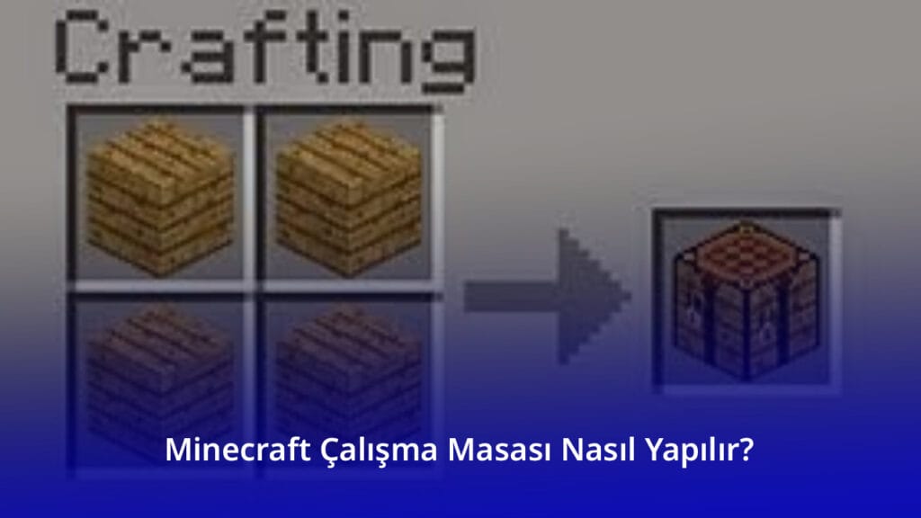 Minecraft Çalışma Masası Nasıl Yapılır