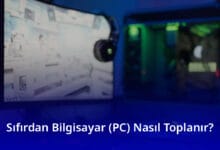 sıfırdan bilgisayar nasıl toplanır