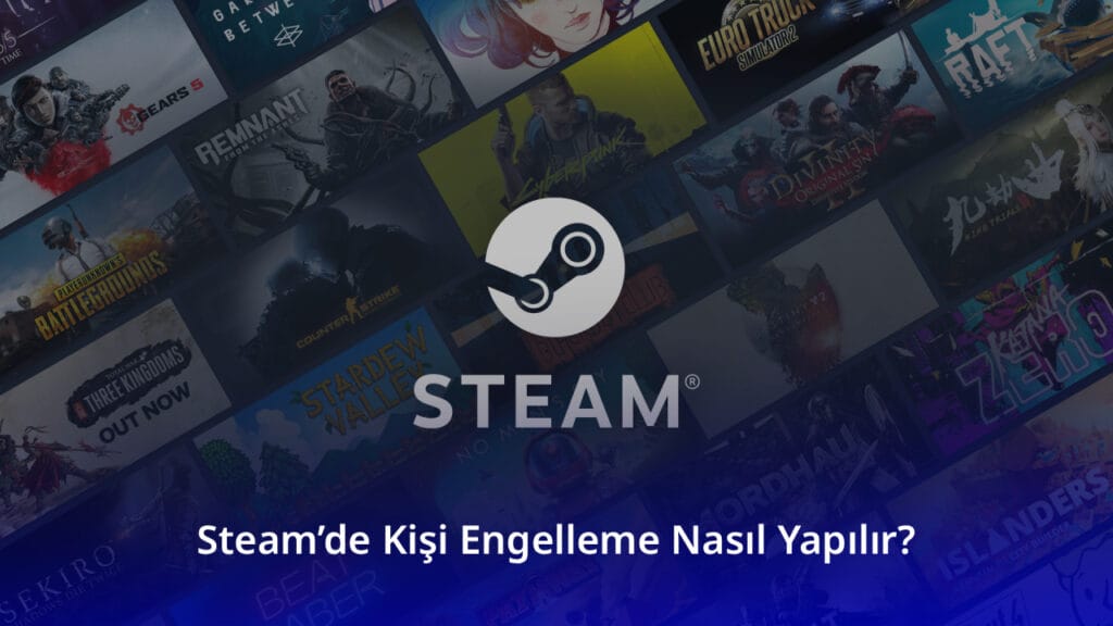 Steam’de Kişi Engelleme Nasıl Yapılır?
