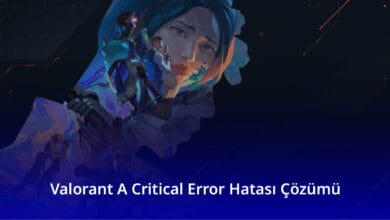 Valorant A Critical Error Hatası Çözümü