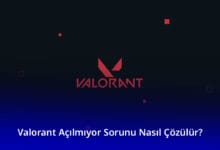 Valorant Açılmıyor Sorunu Nasıl Çözülür