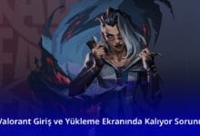 Valorant Giriş ve Yükleme Ekranında Kalıyor Sorunu