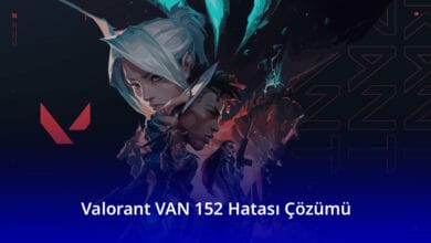 Valorant VAN 152 Hatası Çözümü