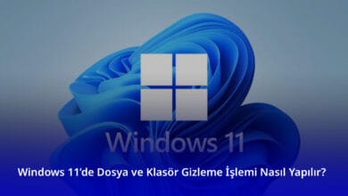 Windows 11’de Dosya ve Klasör Gizleme İşlemi Nasıl Yapılır